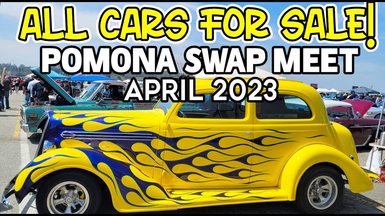 Pomona Swap Meet and Car Show April 2023 l Lots of CARS FOR SALE!