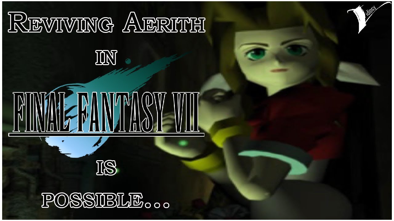 AERITH (FF VII) GUARANTEED REVIVAL - NO CHEATS, HACKS OR GLITCHES | Vidiocy