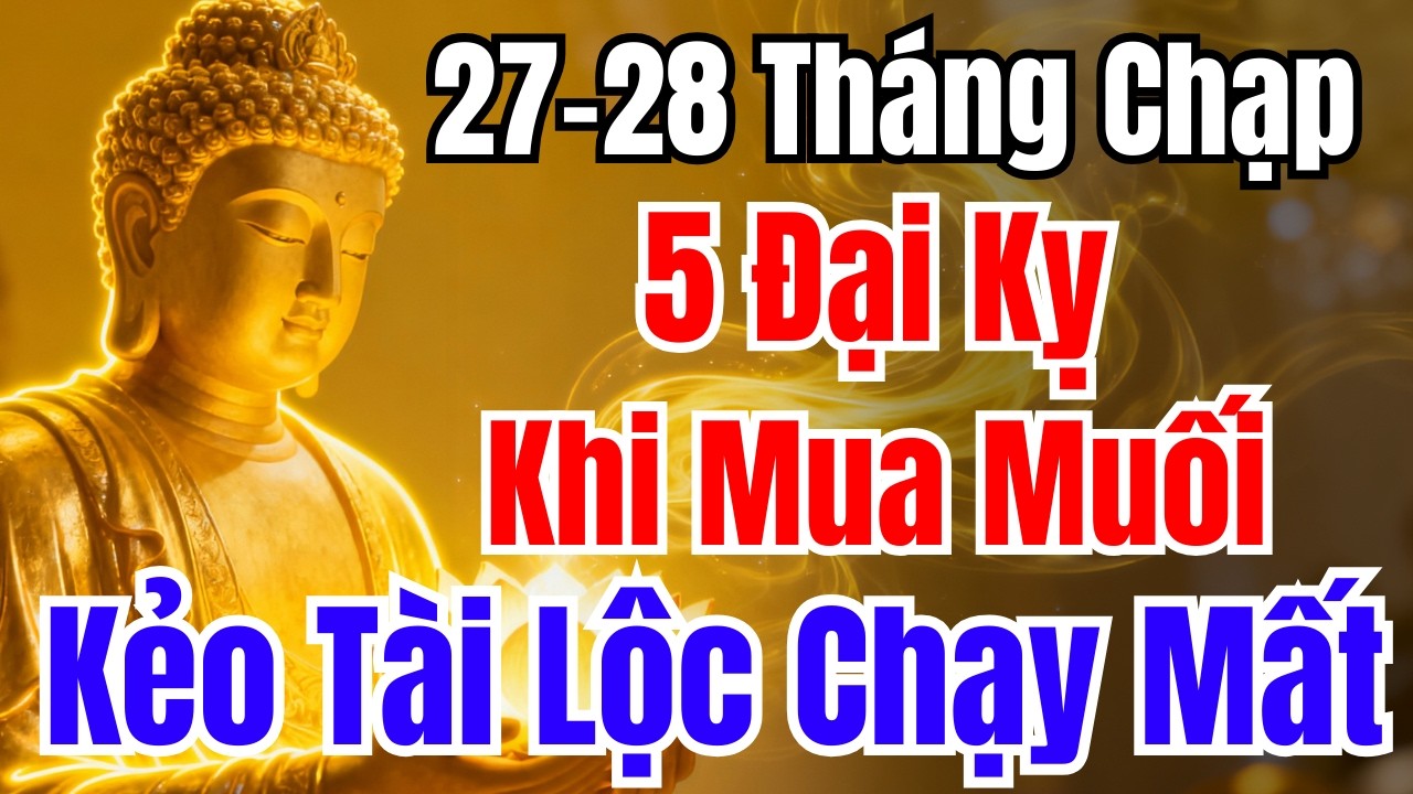 27-28 THÁNG CHẠP :  5 Đại Kỵ MUA MUỐI NGÀY TẾT Kẻo Gia Đạo Lục Đục, Tiền Bạc Chạy Mất