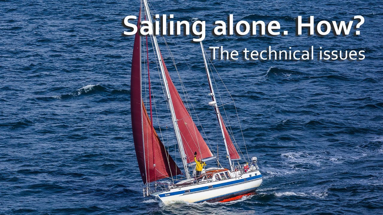 Sailing alone. How? The technical issues for solo sailing across oceans