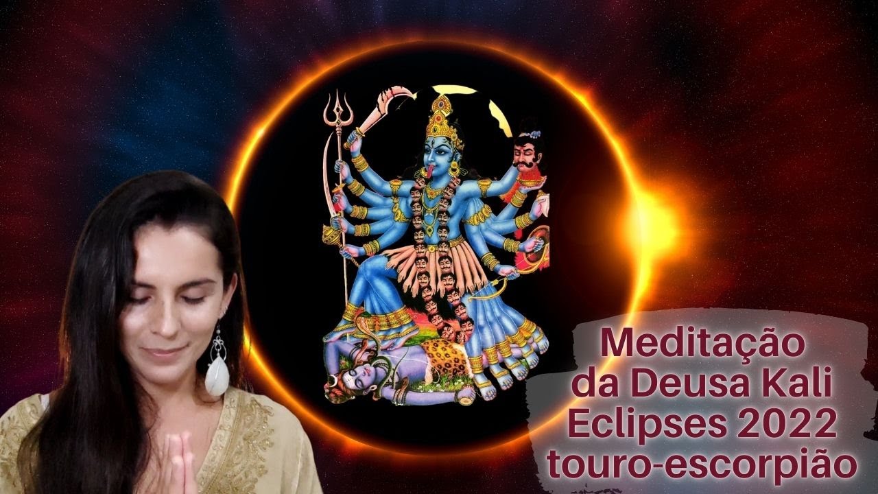 Meditação para desapego e fim de ciclos - Limpeza energética com a Deusa Kali - Touro - Escorpião