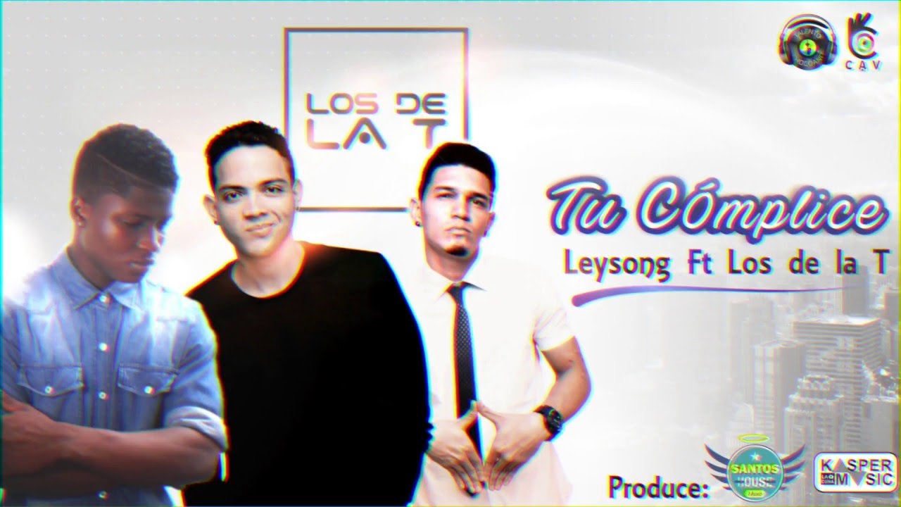 Tu c&oacute;mplice - Leysong Feat. Los de la T