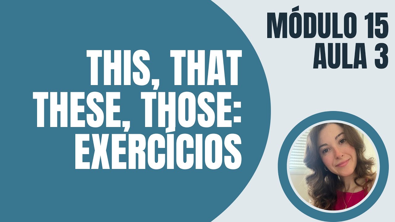 MÓD.15 - Pronomes Demonstrativos - Aula 3 - Exercícios - Inglês com Teacher May