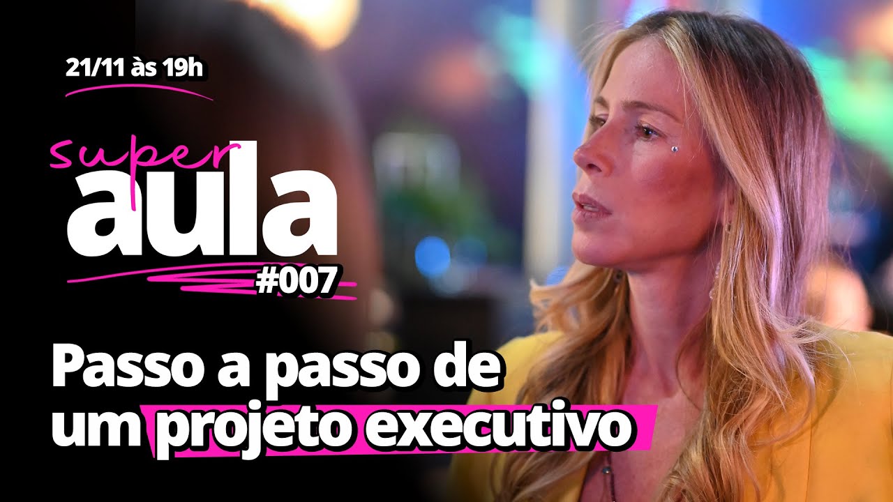 SuperAula #007 | Passo a Passo de um Projeto Executivo