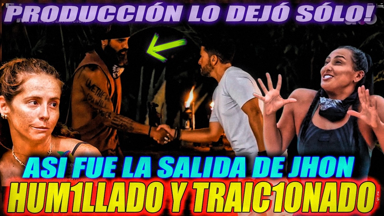 PRODUCCIÓN LO DEJÓ SÓLO 💥Humill@d0 y traicion@d0 asi fue la salida de Jhon de Survivor