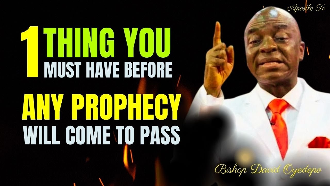1 Thing You Need to Make Any Prophecy Come To Pass - Bishop David Oyedepo