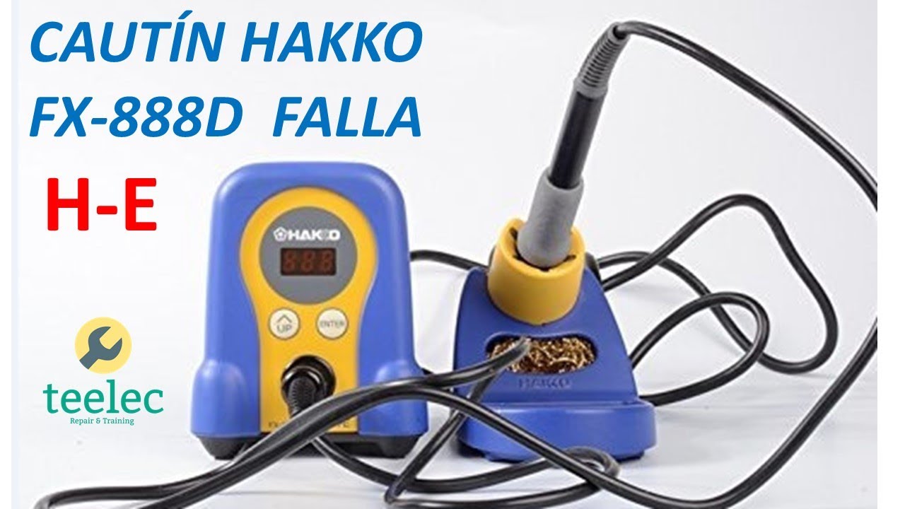Como reparar Cautín Hakko Modelo FX-888D  Indica Falla H-E