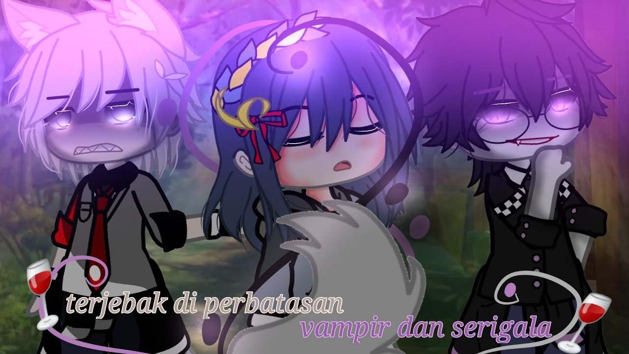 🍷~{terjebak di dunia perbatasan vampir dan serigala}~(gacha neon Indonesia/gnmm)🐺