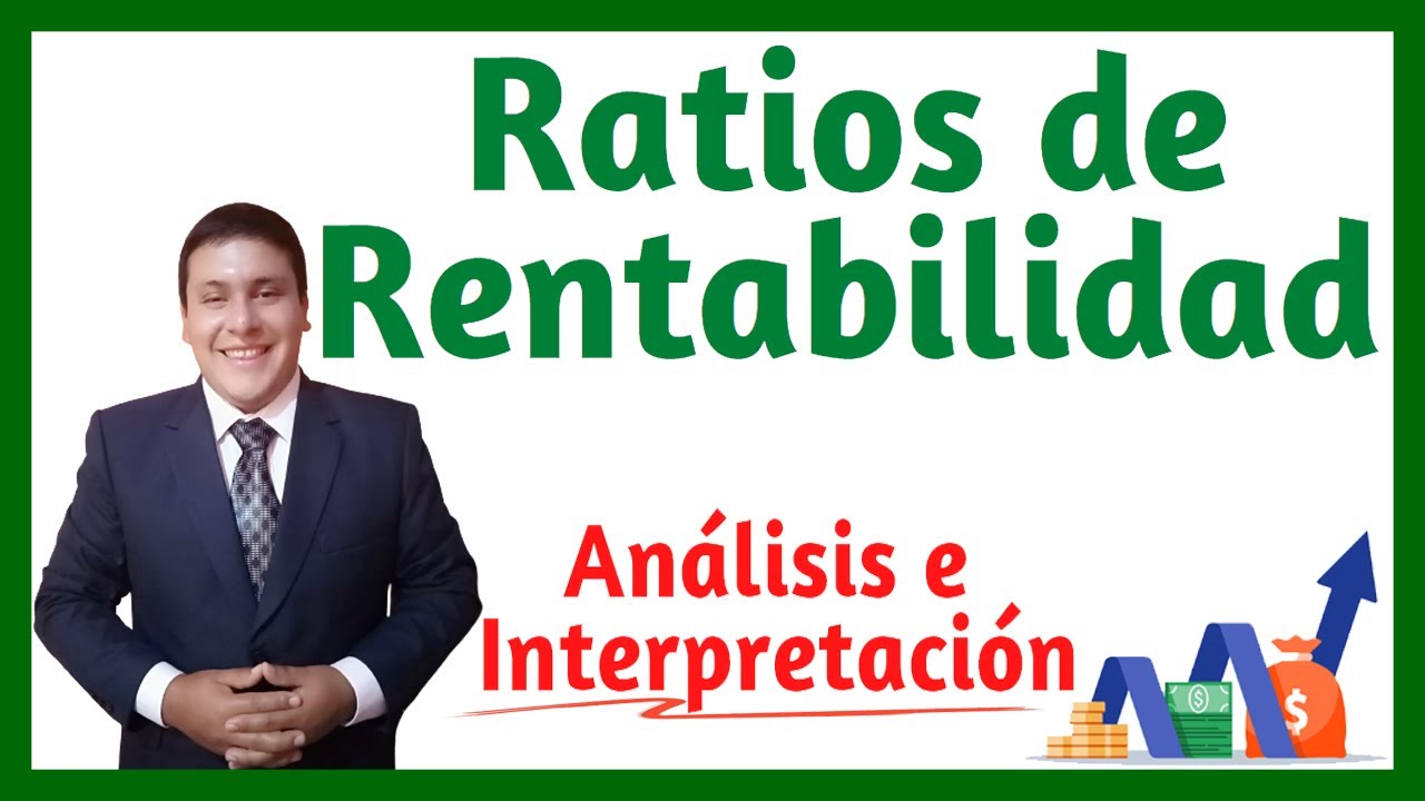 Ratios de Rentabilidad An&aacute;lisis e Interpretaci&oacute;n - bien explicado