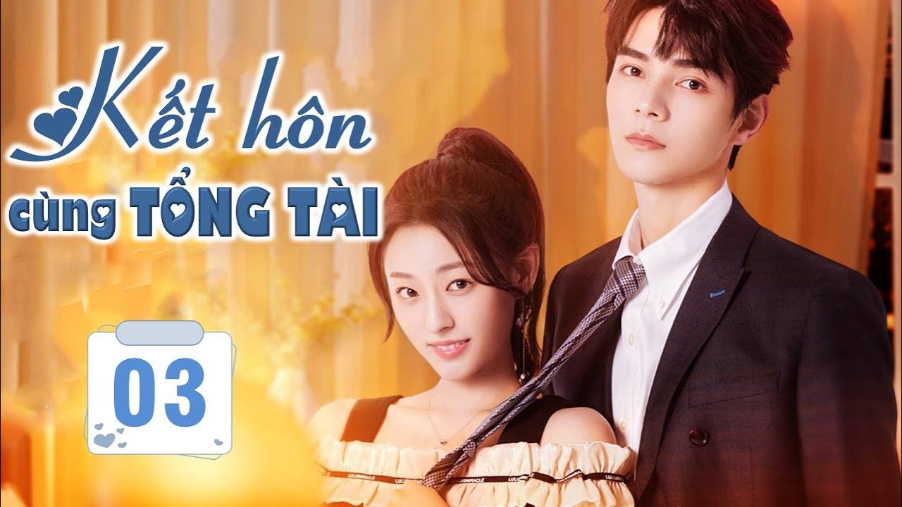 KẾT HÔN CÙNG TỔNG TÀI - Tập 03 | Phim Ngôn Tình Ngọt Ngào Mới Nhất 2023 | SENTV VietNam