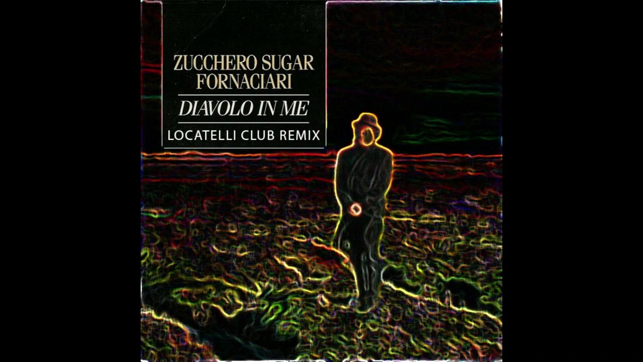 Zucchero - Diavolo In Me (Locatelli Club Remix)