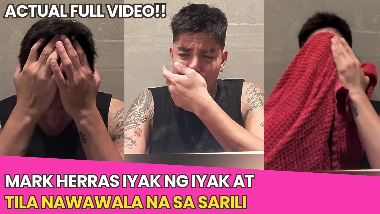 ACTUAL VIDEO ni Mark Herras, IYAK nang IYAK at tila NAWAWALA sa SARILI