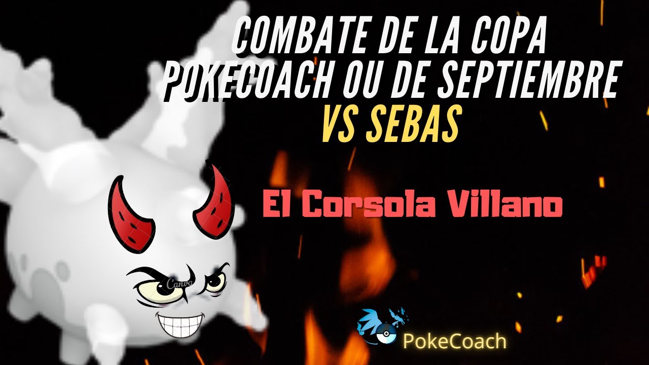 Combate de la COPA POKECOACH OU de septiembre VS Sebas