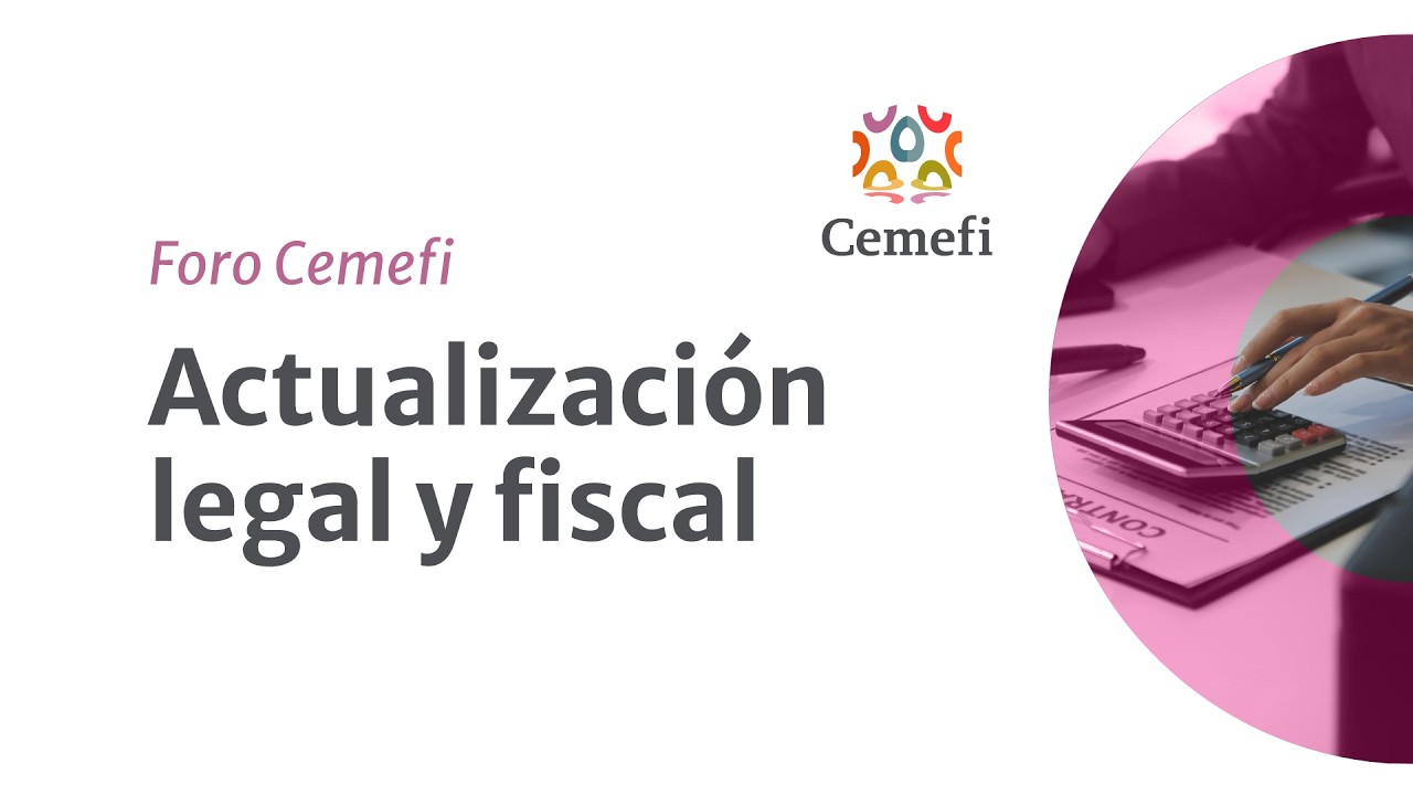 Foro Cemefi: Actualizaci&oacute;n Legal y Fiscal para las OSC