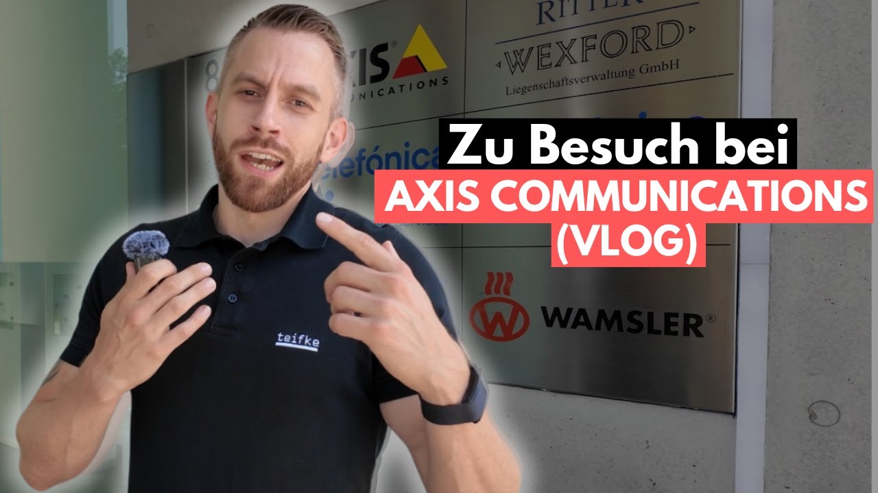 Die teifke GmbH zu Besuch bei AXIS Communications (VLOG)
