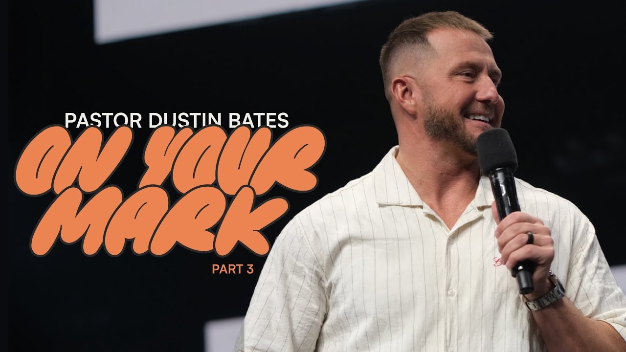 Ps. Dustin Bates | On Your Mark Part 3 | Church Eleven32