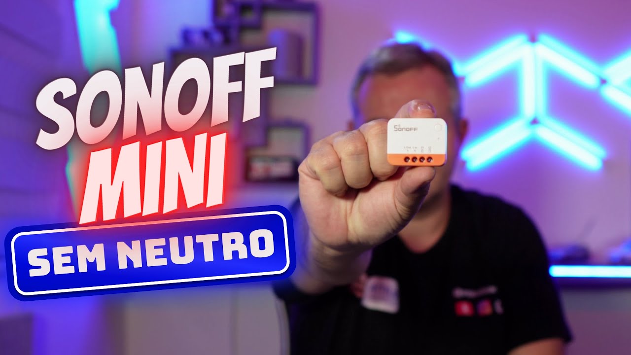 SONOFF MINI SEM NEUTRO – Iluminação Inteligente nunca foi tão fácil - ZigBee Alexa, Tuya, e mais