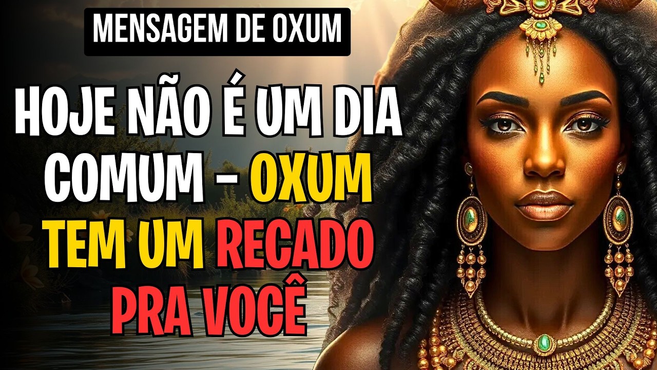 HOJE NÃO É UM DIA COMUM — OXUM TEM UM RECADO PRA VOCÊ
