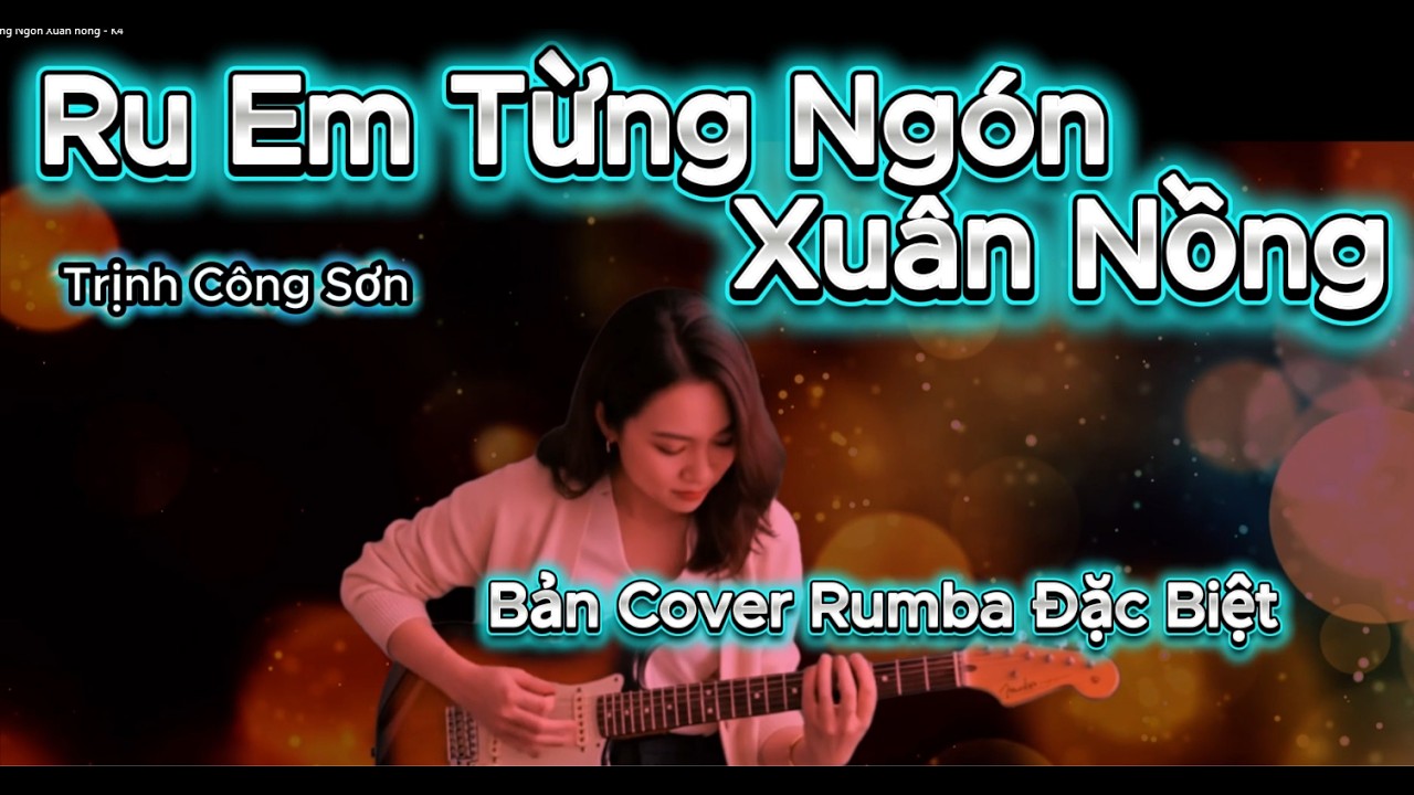 Ru Em Từng Ngón Xuân Nồng   - Bản Cover Rumba Đặc Sắc .
