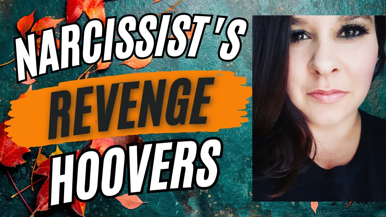 The Narcissist's REVENGE Hoover - How They Get You Back To GET YOU BACK!