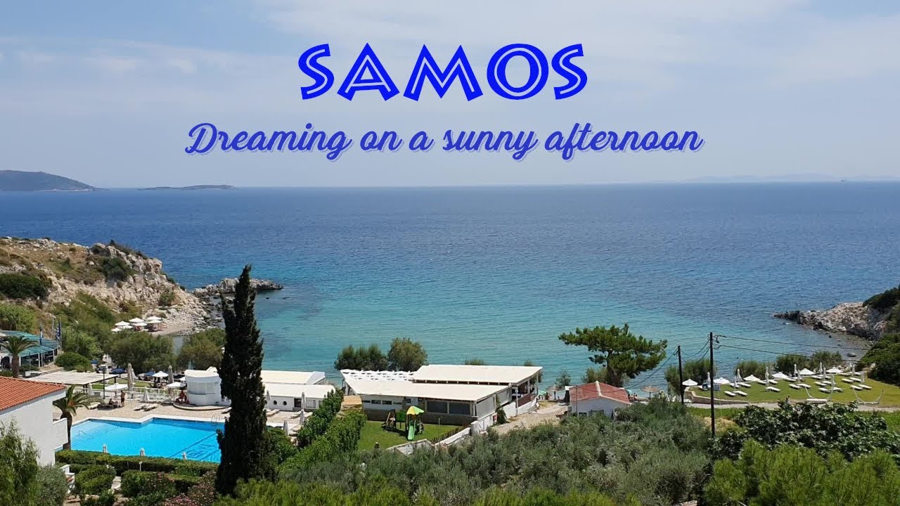 Samos Σάμος Ξενοδοχειο Ακτή Γλυκοριζα Dreaming Relaxing Music 