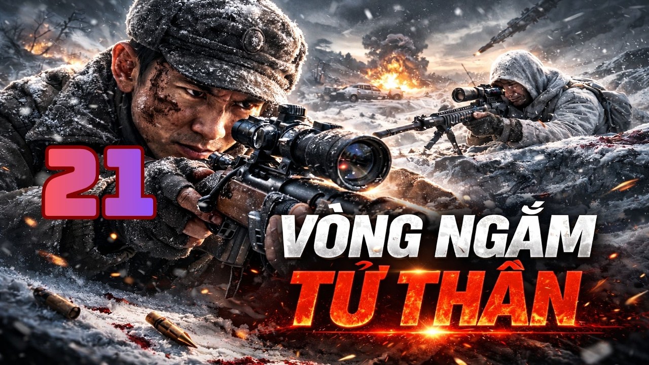 VÒNG NGẮM TỬ THẦN – Tập 21 (Trọn Bộ) | Phim Hành Động Gay Cấn 2026