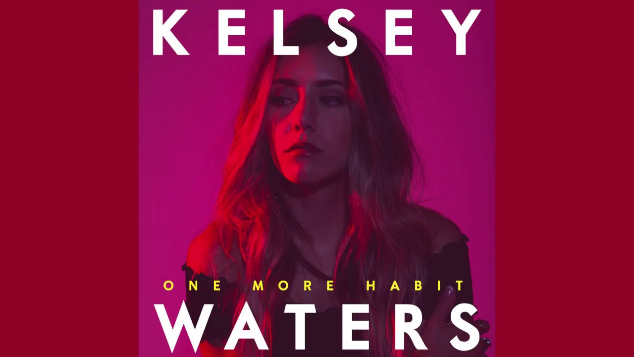 Kelsey Waters - One More Habit