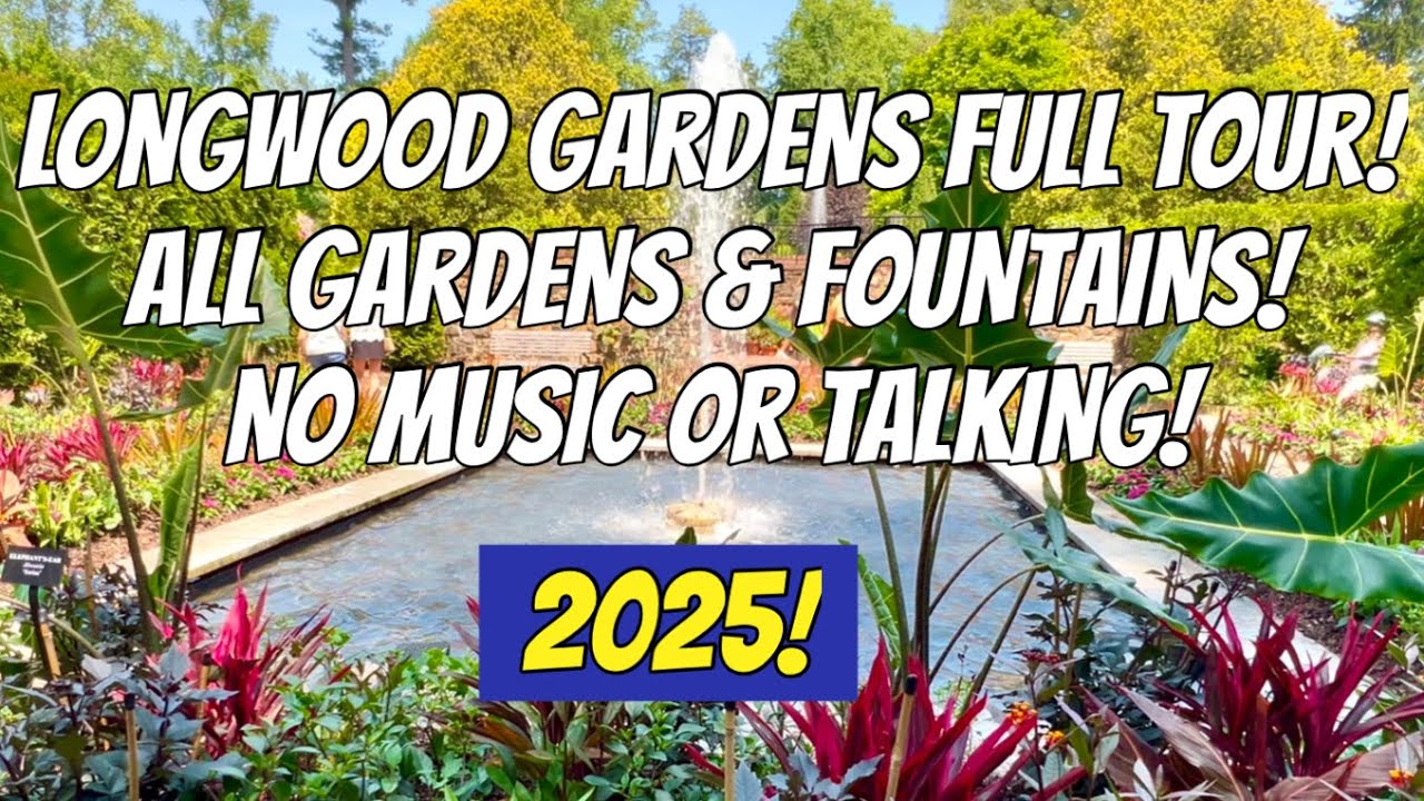 Longwood Gardens Full Tour 2025! America’s Most Beautiful Garden!  No Music/Talking! Pennsylvania!