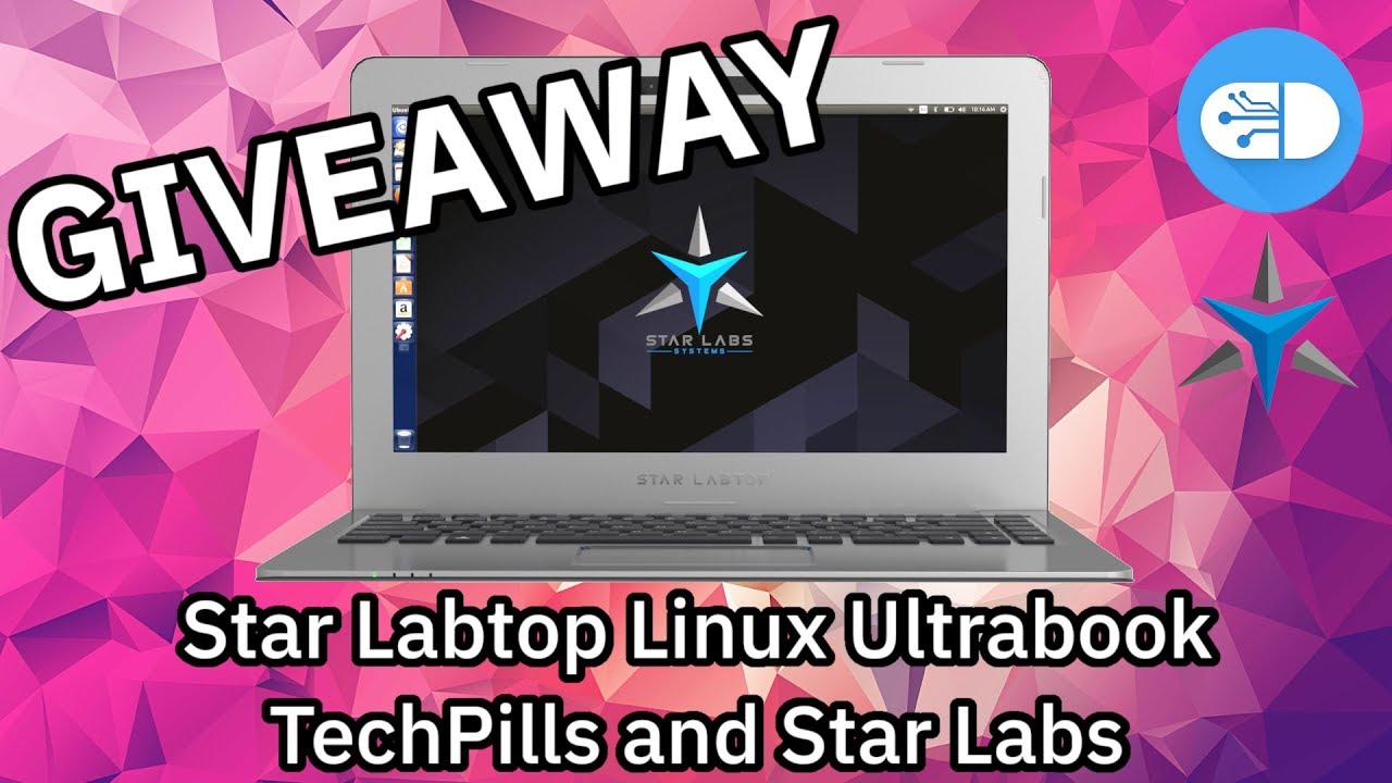 GIVEAWAY - Win a Star Labtop Linux Ultrabook with TechPills and Star Labs
