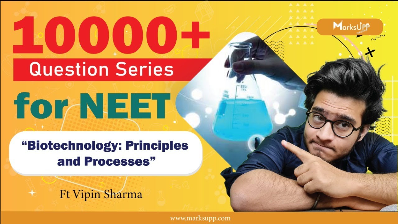 10000+ Questions Series for NEET | Biotechnology: Principles and Processes | NCERT Based Questions