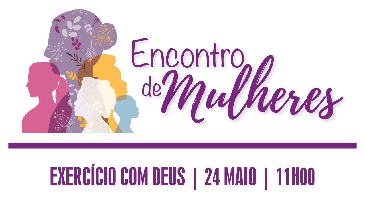 Encontro de Mulheres | 11h | 24Maio25