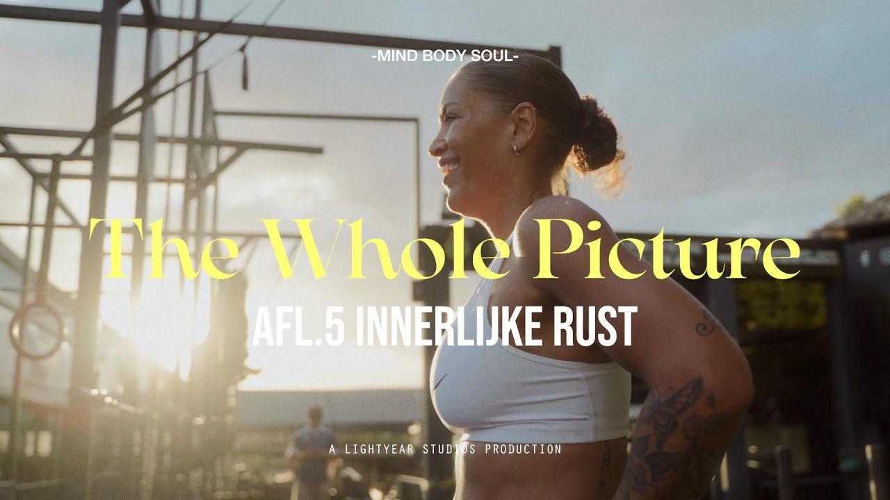 The Whole Picture Eps 5 - Inner Peace | In 6 mnd mijn beste versie ever, voor mijn 42ste verjaardag.