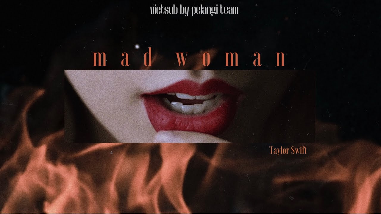 [Vietsub + Lyrics] mad woman - Taylor Swift