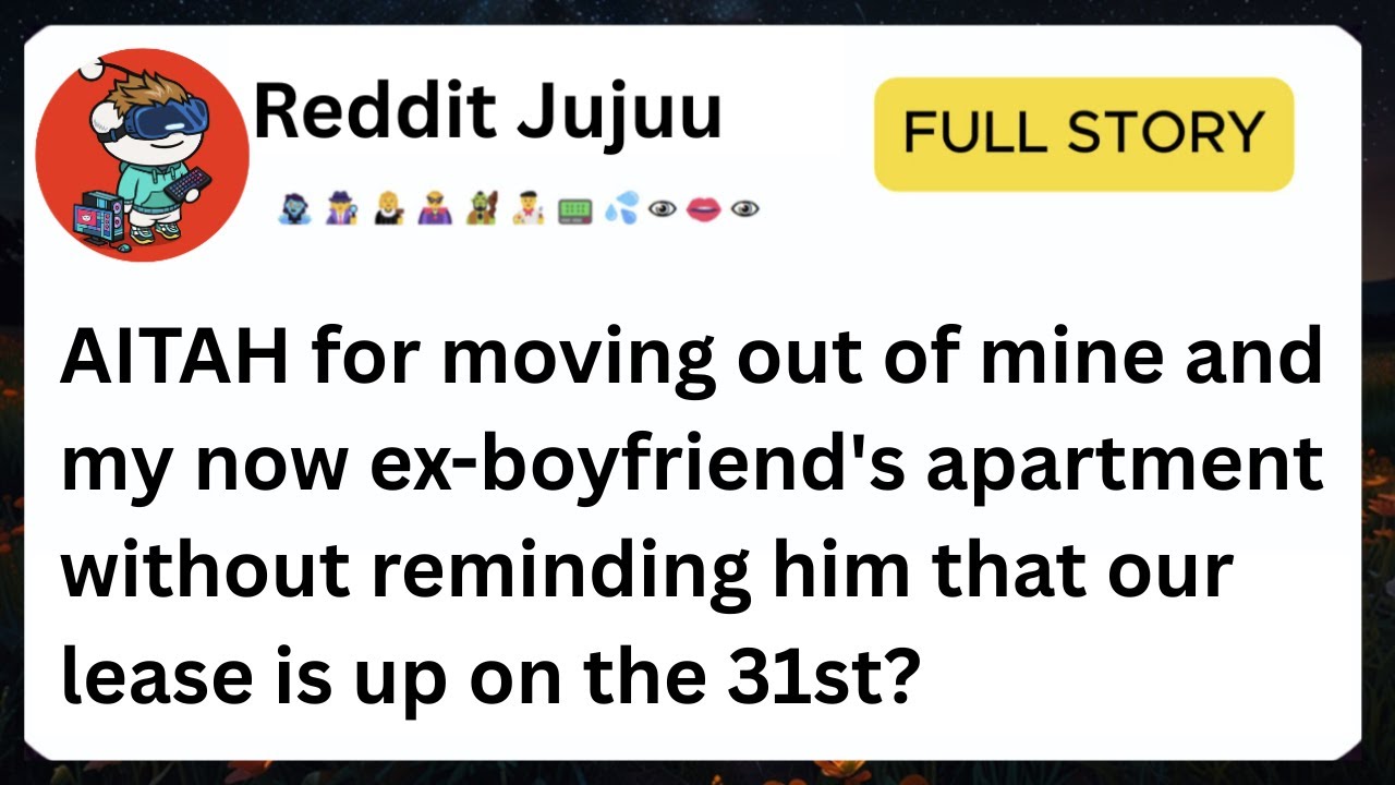 Reddit True Full Story | AITAH for Moving Out Without Warning My Ex Our Lease Was Ending?