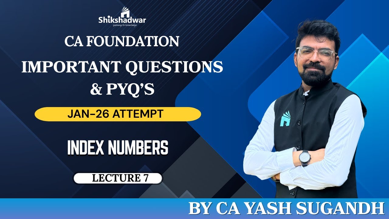 CA Foundation – Index Numbers | Important Questions & PYQs | Lecture 7 | By CA Yash Sugandh Sir