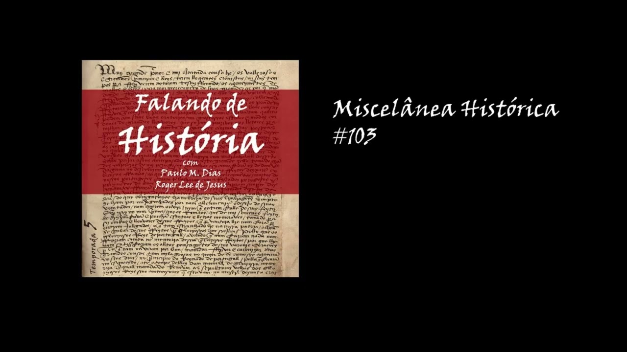 Miscelânea Histórica #103 [Falando de História - Podcast]
