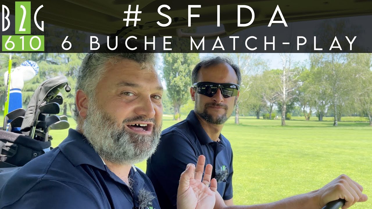 #GOLF SFIDA 6 BUCHE MATCH PLAY B vs G #610