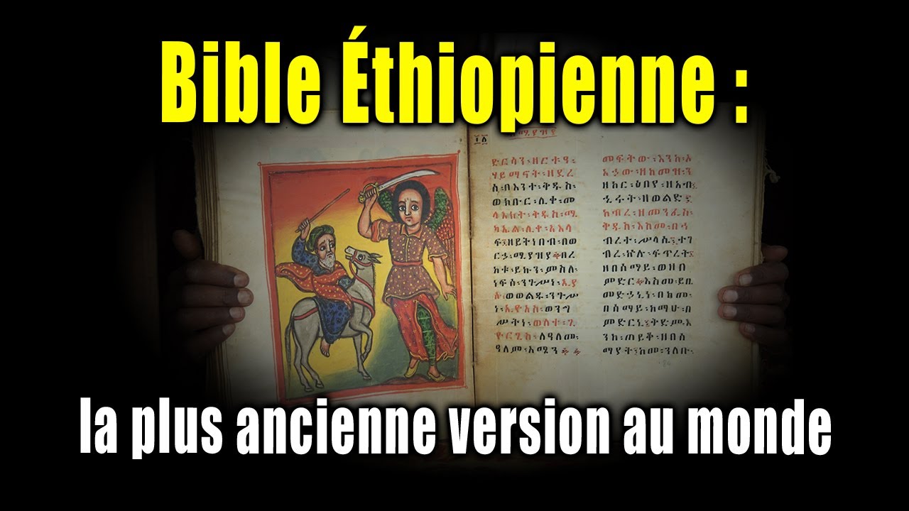 La BIBLE ÉTHIOPIENNE : la Version la plus Ancienne dont on ne parle presque jamais