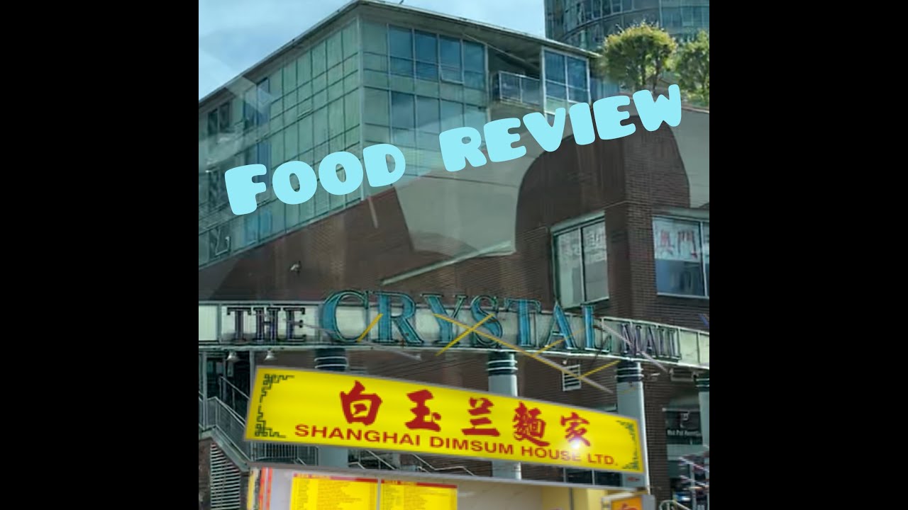 Food Review -Hidden Gem at the Crystal Mall in Burnaby BC ( Shanghai Dimsum House)