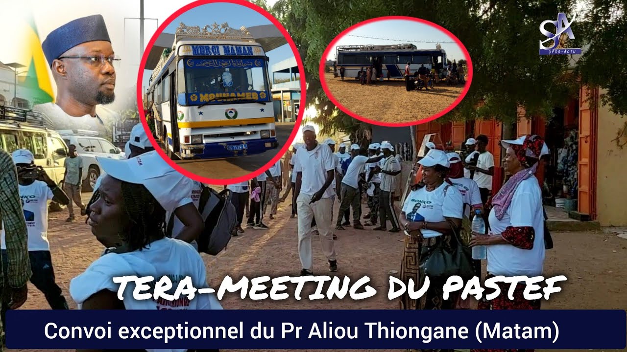  TERA-MEETING DU PASTEF : Convoi exceptionnel du Pr Aliou Thiongane (Matam) vers Dakar .