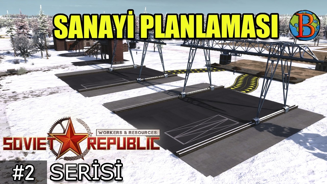 Yollar Yapılırken Sanayi Planlaması - Soviet Republic Gerçekçi B2