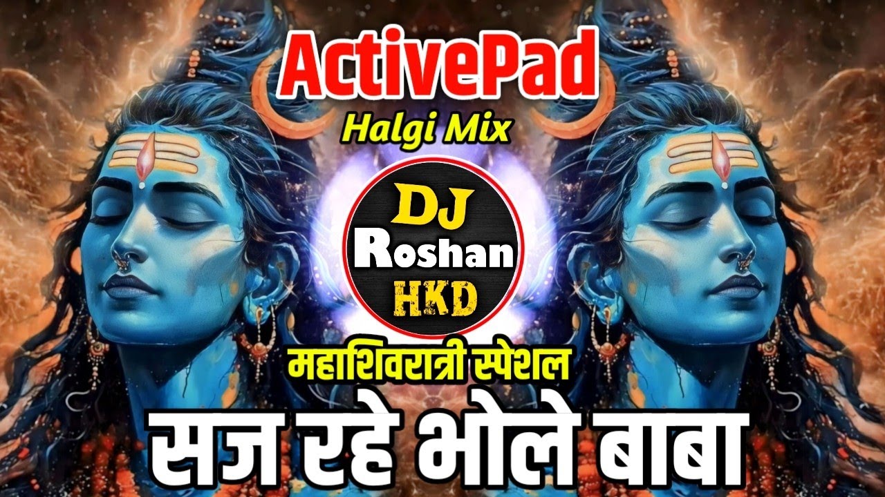 Saj Rahe Bhole Baba Dj - Active Pad Sambhal Mix - Saj Rahe Bhole Baba Dj - Halgi Mix - DJ Roshan HKD