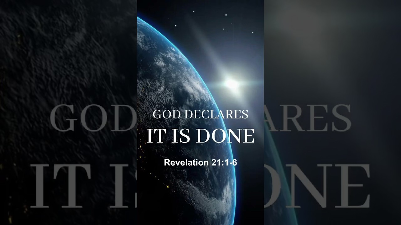 God Declares “It is Done” - Revelation 21:1-6 – Christian Inspiration