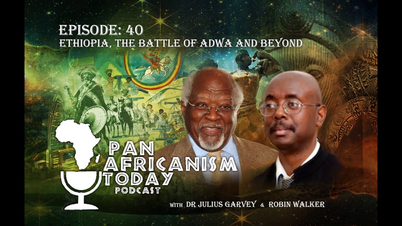 Ethiopia, the Battle of Adwa and Beyond | Pan Africanism Today EP 40
