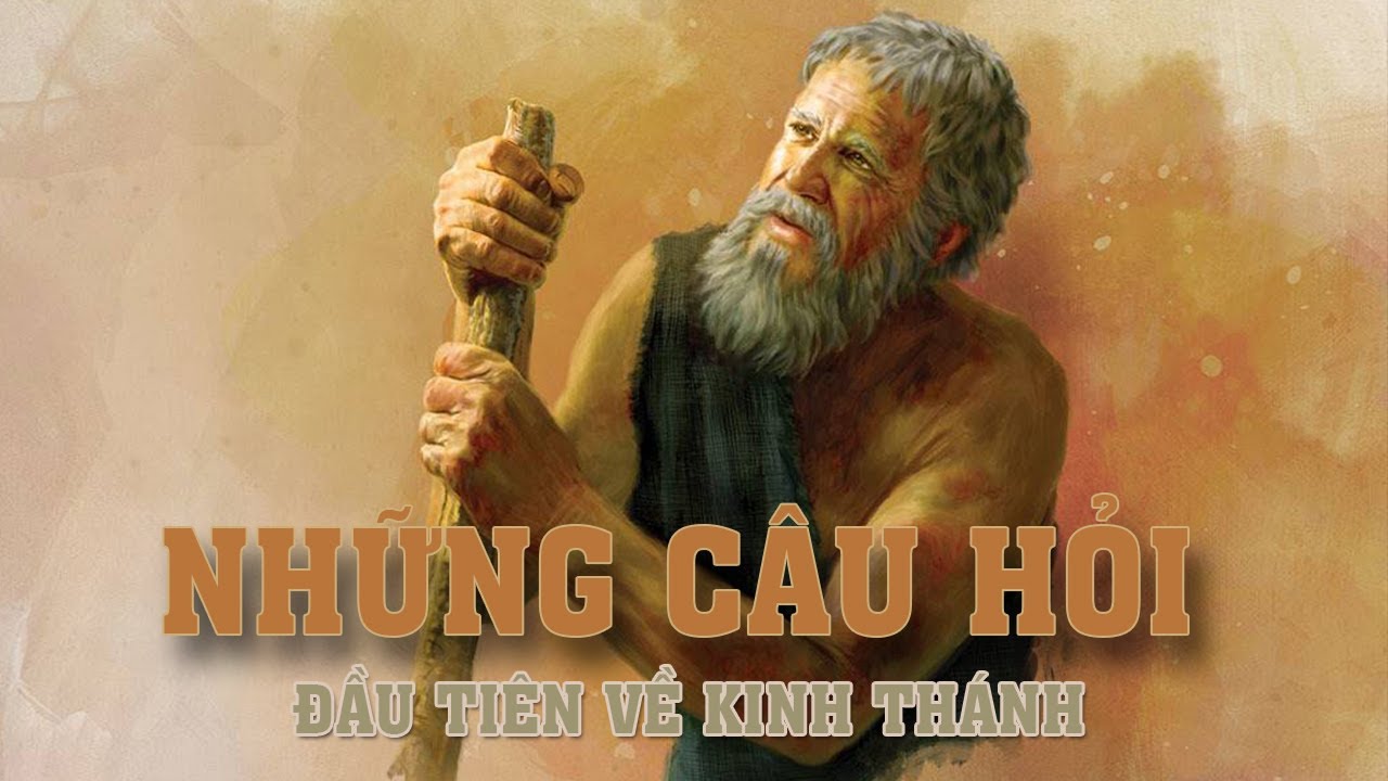 NHỮNG CÂU HỎI ĐẦU TIÊN VỀ KINH THÁNH - CỰU ƯỚC
