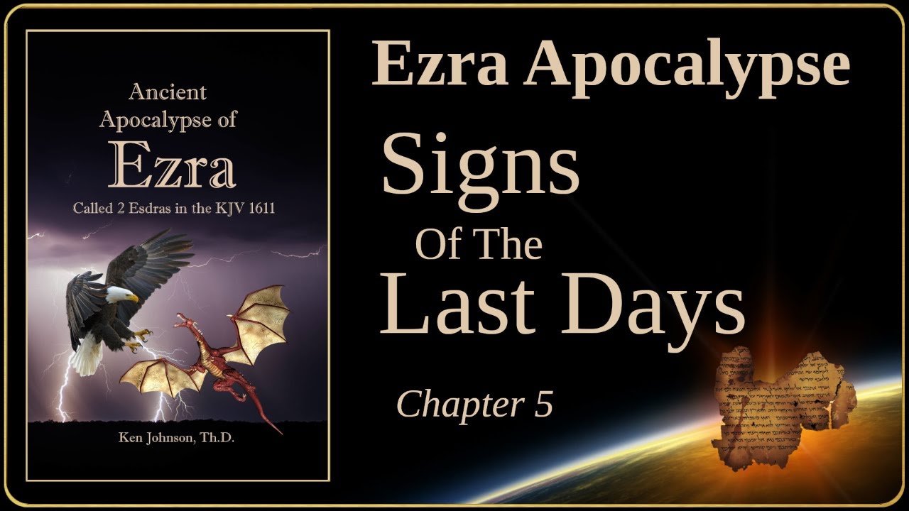 Ezra Apocalypse 5a: Signs of the Last Days