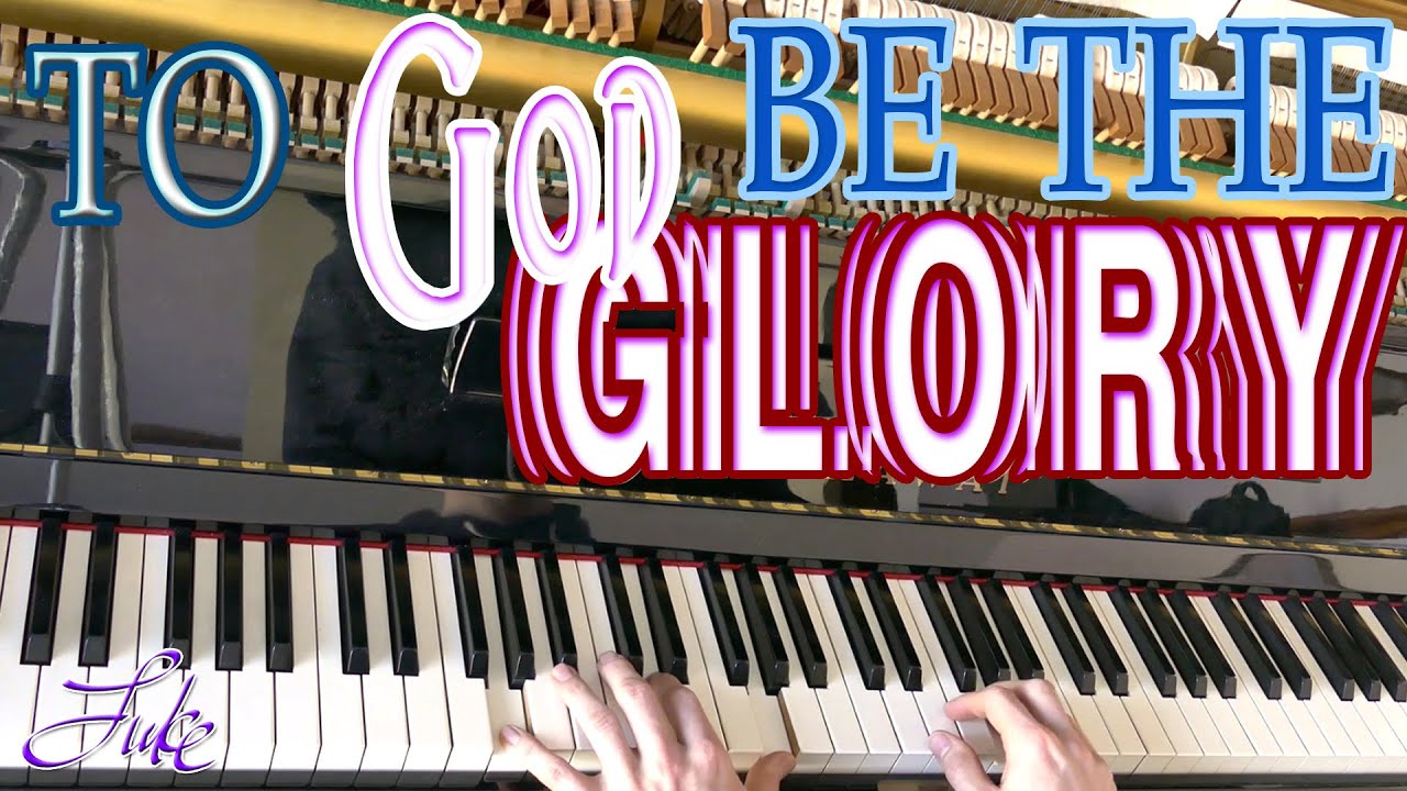 To God be the Glory / W.Howard Doane & Fanny Crosby &bull; piano hymn arranged and performed by Luke Wahl