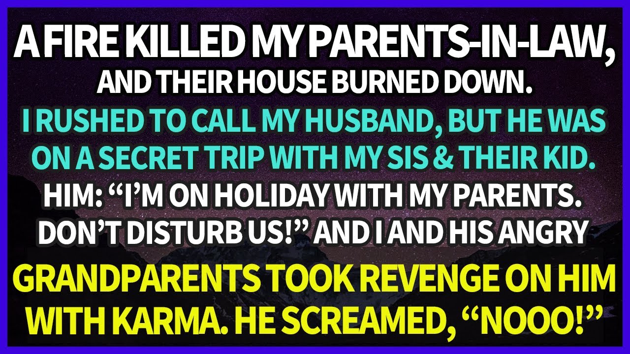 When a Fire Killed My In-Laws, My Hubby Was on a Secret Trip w/ My Sis. My Revenge Made Him Tremble