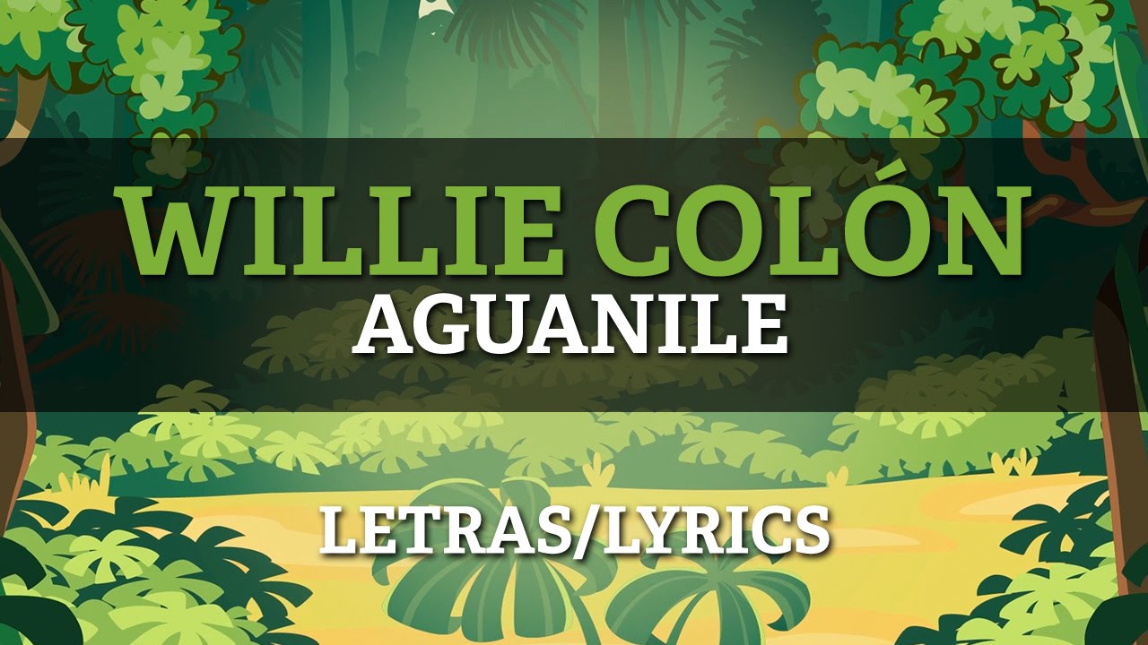 Willie Colón & Héctor Lavoe - Aguanile (Letra Oficial)