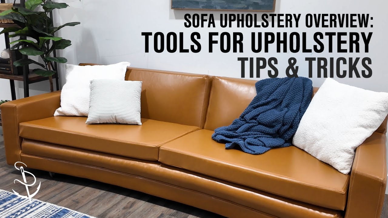 Sofa Upholstery Overview: Sailrite&rsquo;s Favorite Tools for Upholstery Work｜Plus Helpful Tips & Tricks